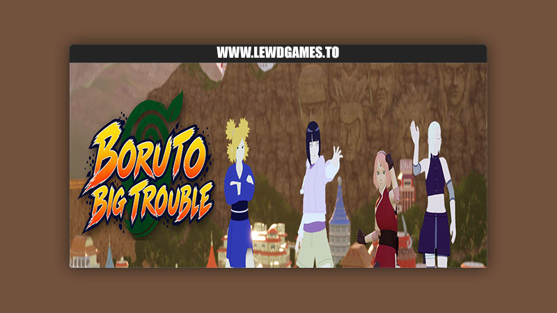 Boruto: Big Trouble Download PC Full Game Free [v0.10] By BorutoFan