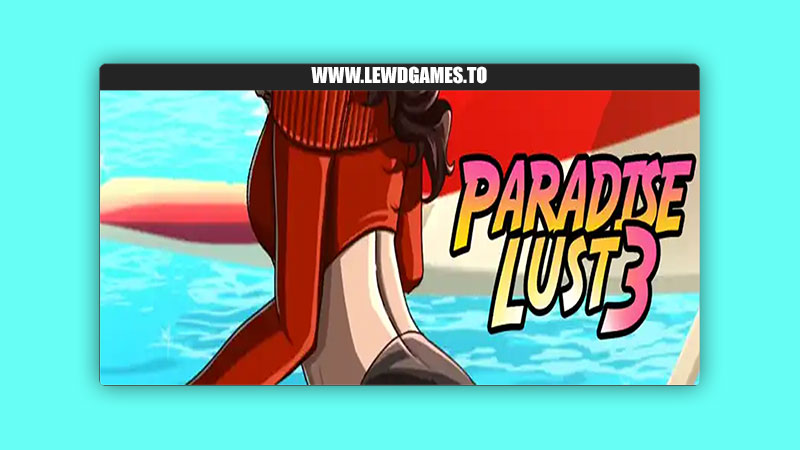Paradise Lust 3 Download PC Full Game Free [v0.10.1] By Flexible Media